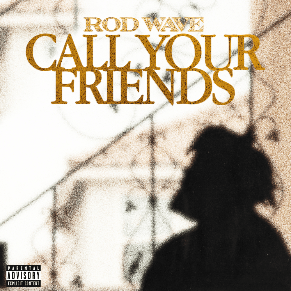 Song of the Day - "Call Your Friends" - Rod Wave